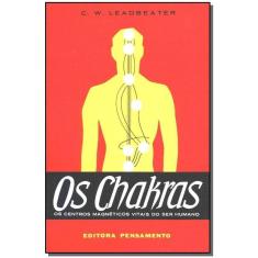 Os Chakras - Os Centros Magnéticos Vitais Do Ser Humano