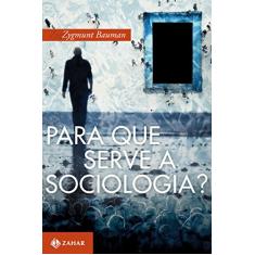 Para que serve a sociologia?: Diálogos com Michael Hviid Jacobsen e Keith Tester