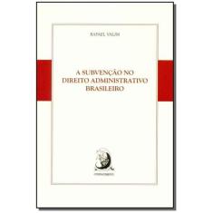 Subvencao No Direito Admin. Brasileiro 01Ed/15 - CONTRACORRENTE EDITOR