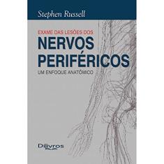 Exame das Lesões dos Nervos Periféricos. Um Enfoque Anatômico
