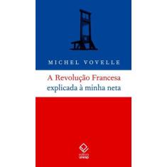 Livro - A Revolução Francesa Explicada À Minha Neta