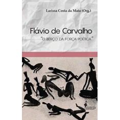 Flavio De Carvalho: O Berco Da Forca Poetica - Alameda