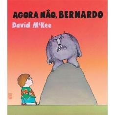 Livro - Agora não, Bernardo