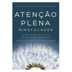 Livro Atenção Plena (Mindfulness) - Como encontrar a paz em um mundo f
