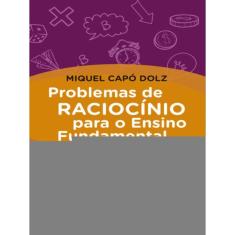 Problemas De Raciocínio Para O Ensino Fundamental
