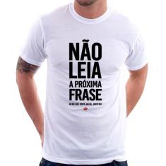 Camiseta Não leia a próxima frase - Foca na Moda, Branco, GGG