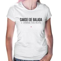 Baby Look Cansei de balada, é verdade esse bilete - Foca na Moda, Bran