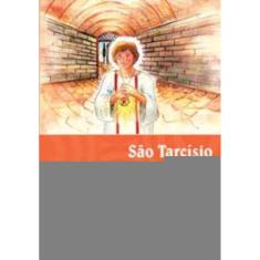 São Tarcísio - Missionário e Mártir Da Eucaristia