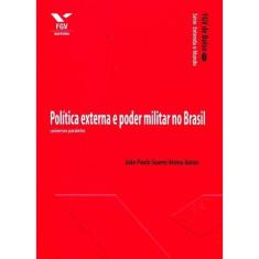 Política Externa e Poder Militar no Brasil