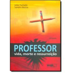 Professor: Vida, Morte e Ressureição - WAK