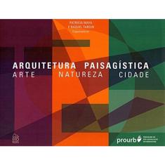 Arquitetura Paisagística - Arte, Natureza, Cidade