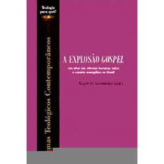 A Explosão Gospel: Um Olhar Das Ciências Humanas Sobre O Cenário Evangélico No Brasil