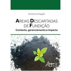 Areias descartadas de fundição: contexto, gerenciamento e impacto