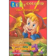 Ler E Colorir Contos Clássicos: Chapeuzinho Vermelho