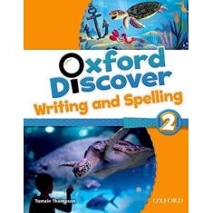 Oxford Discover 2 - Writing and Spelling