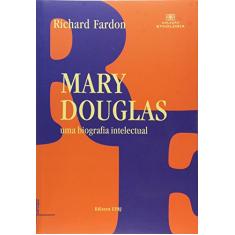 Mary Douglas: uma Biografia Intelectual