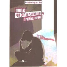 Drogas Porque As Pessoas Usam E Possivel Prevenir - Insular