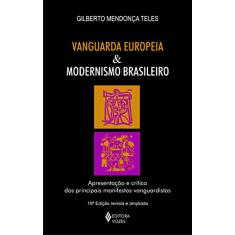 Vanguarda europeia e modernismo brasileiro: Apresentação dos principais poemas metalinguísticos, manifestos, prefácios e conferências vanguardistas, de 1857 a 1972