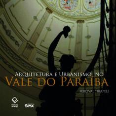 Livro - Arquitetura E Urbanismo No Vale Do Paraíba
