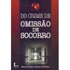 Do Crime de Omissão de Socorro - 01Ed/10 - ICONE