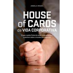Livro - House Of Cards da Vida corporativa