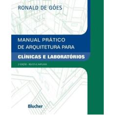 Manual Prático de Arquitetura Para Clínicas e Laboratórios - BLUCHER, 