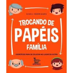 Trocando De Papeis - Familia - Exercicios Para Se Colocar No Lugar Do Outro