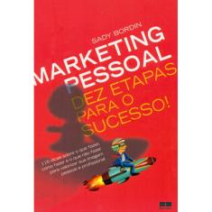 Marketing Pessoal - Dez Etapas Para O Sucesso!