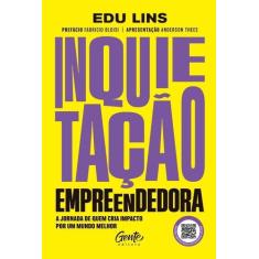 Inquietação Empreendedora - A Jornada de Quem Cria Impacto Por Um Mund