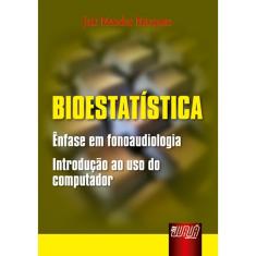 Bioestatística - Ênfase Em Fonoaudiologia - Introdução ao Uso do Computador