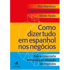 Livro - Como Dizer Tudo Em Espanhol Nos Negócios
