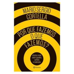 Por Que Fazemos O Que Fazemos?