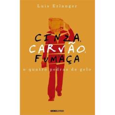 Cinza, Carvão, Fumaça E Quatro Pedras De Gelo