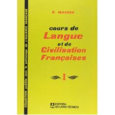 Cours de Langue Et de Civilisation Françaises - Volume 1