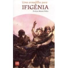 Uma Armadilha Para Ifigenia - SM EDICOES, 3