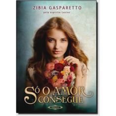 So O Amor Consegue - Brochura - Vida E Consciencia