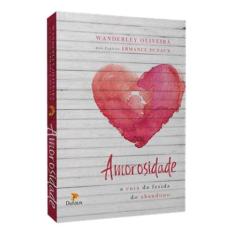 Amorosidade - A Cura da Ferida do Abandono - Dufaux