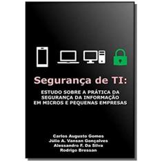 Segurança de ti: estudo sobre a prática da segurança da informação em micros e pequenas empresas