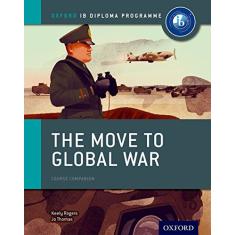 The Move to Global War Course Companion: Oxford IB Diploma Program
