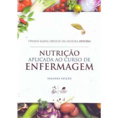Nutrição Aplicada ao Curso de Enfermagem - 02Ed/17