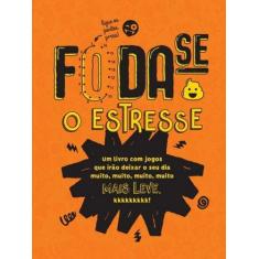 Título Do Livro: Foda-Se O Estresse - Ediouro Grafica E Editora