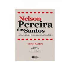 Nelson Pereira Dos Santos E A Invenção Do Cinema Nacional Brasileiro