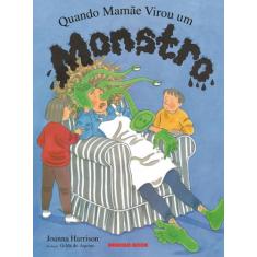 Livro - Quando mamãe virou um monstro