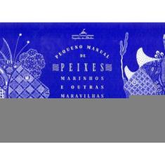 Pequeno Manual de Peixes Marinhos e Outras Maravilhas Aquáticas