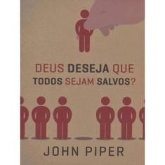 Deus Deseja Que Todos Sejam Salvos?