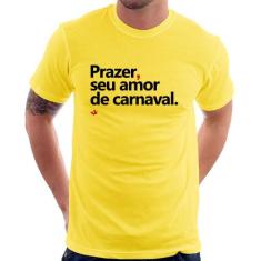 Camiseta Prazer, Seu Amor De Carnaval - Foca Na Moda
