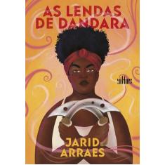 As Lendas De Dandara - Editora De Cultura