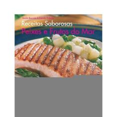 Receitas Saborosas Com Peixes E Frutos Do Mar