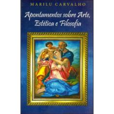 Apontamentos Sobre Arte, Estetica E Filosofia