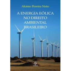 Energia Eolica No Direito Ambiental Brasileiro, A